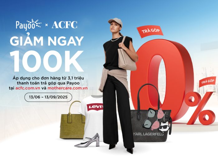 Giảm ngay 100.000 đồng khi thanh toán trả góp tại ACFC và Mothercare