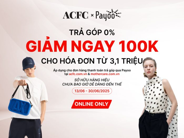 Giảm ngay 100.000 đồng khi thanh toán trả góp tại ACFC và Mothercare